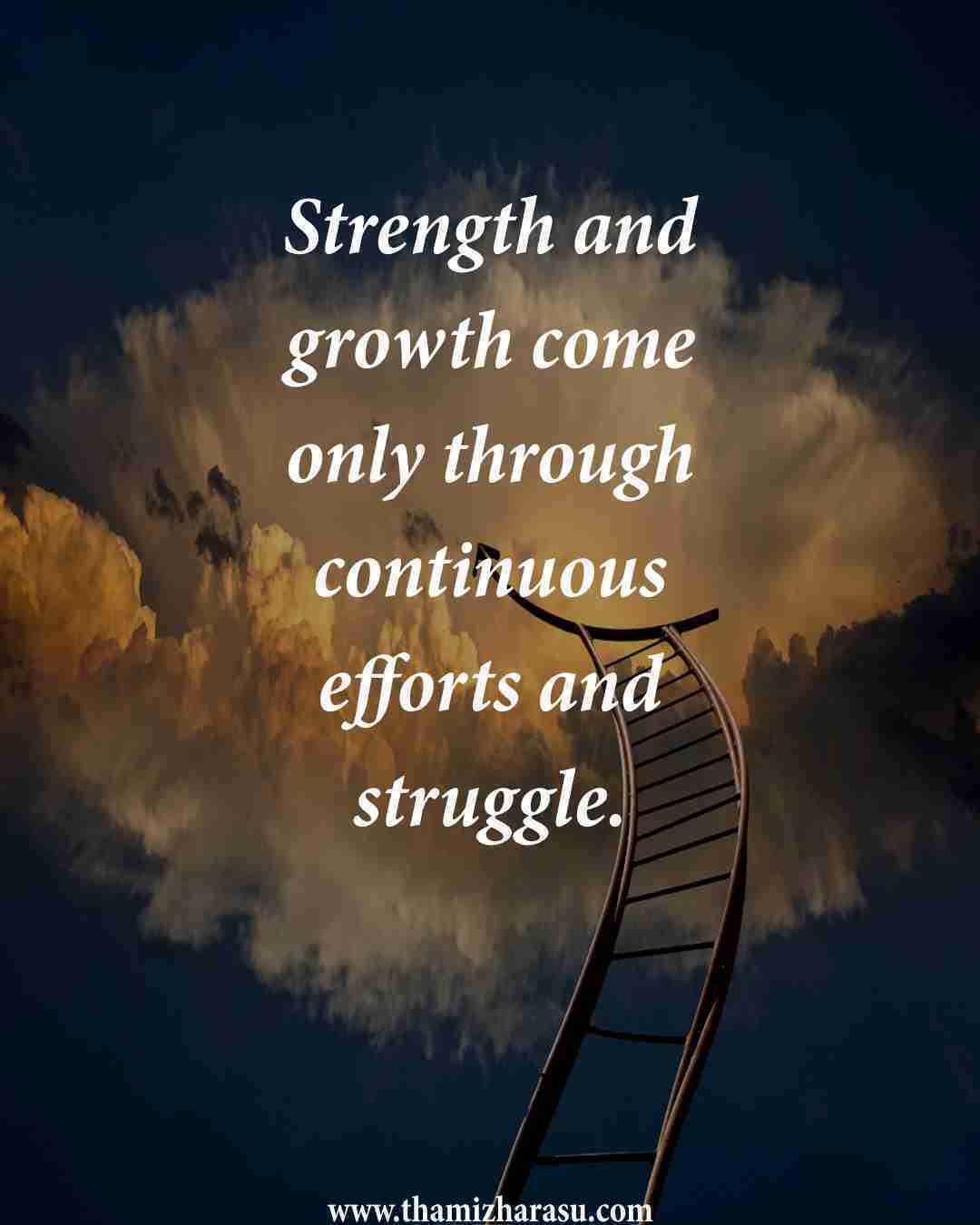 strength and growth,strength and growth quotes,strength and growth comes,motivational quotes,motivational,motivation,inspirational,inspiration,success,goals,leadership,life,change,positive,happiness,new beginning,habit