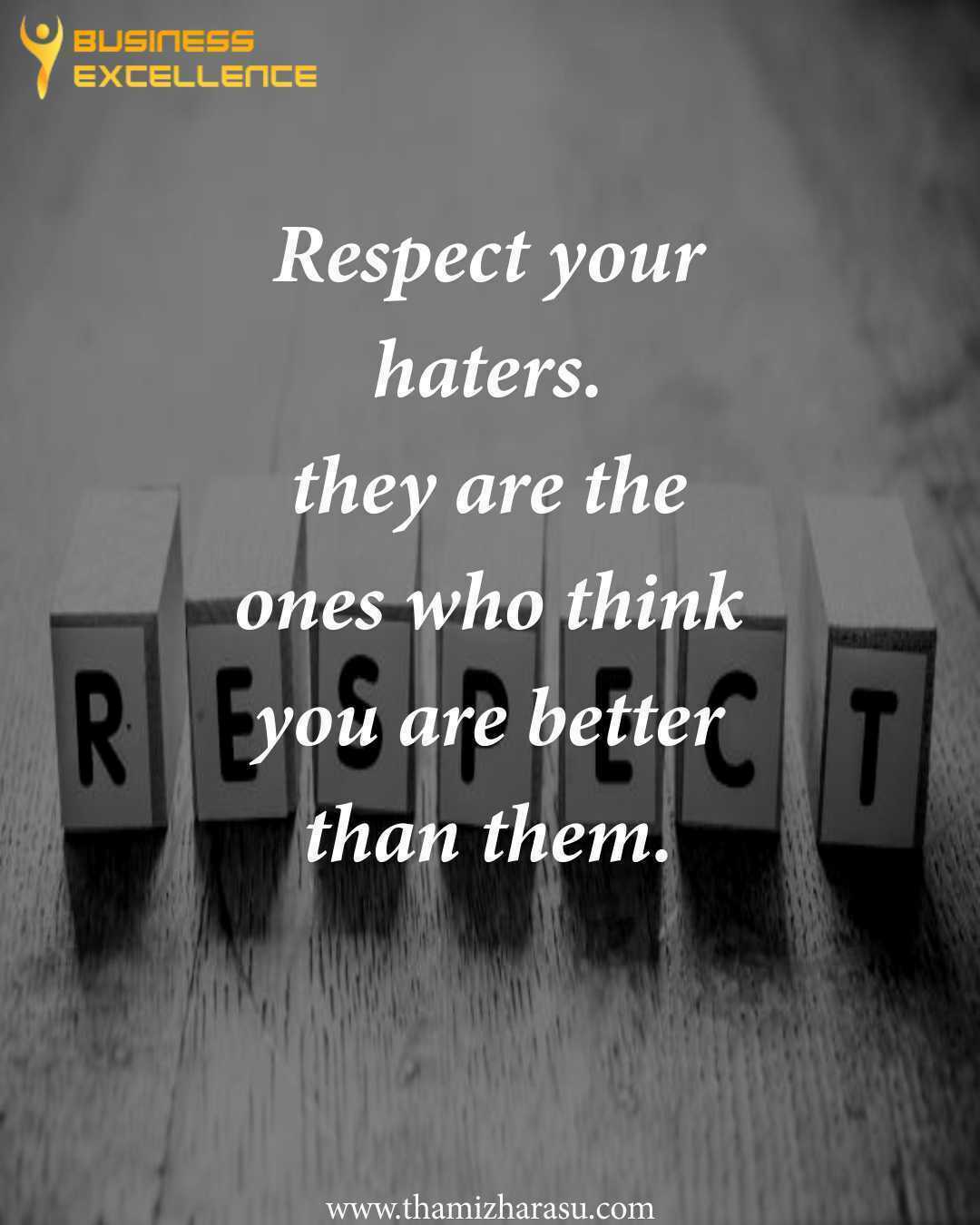respect your haters,motivational quotes,quotes,success,believe,achieve,life,people,leadership,discipline,set goals,opportunities,positive,action,attitude,optimism,learning,happiness,dream,ambition,comfort zone,failure,patience