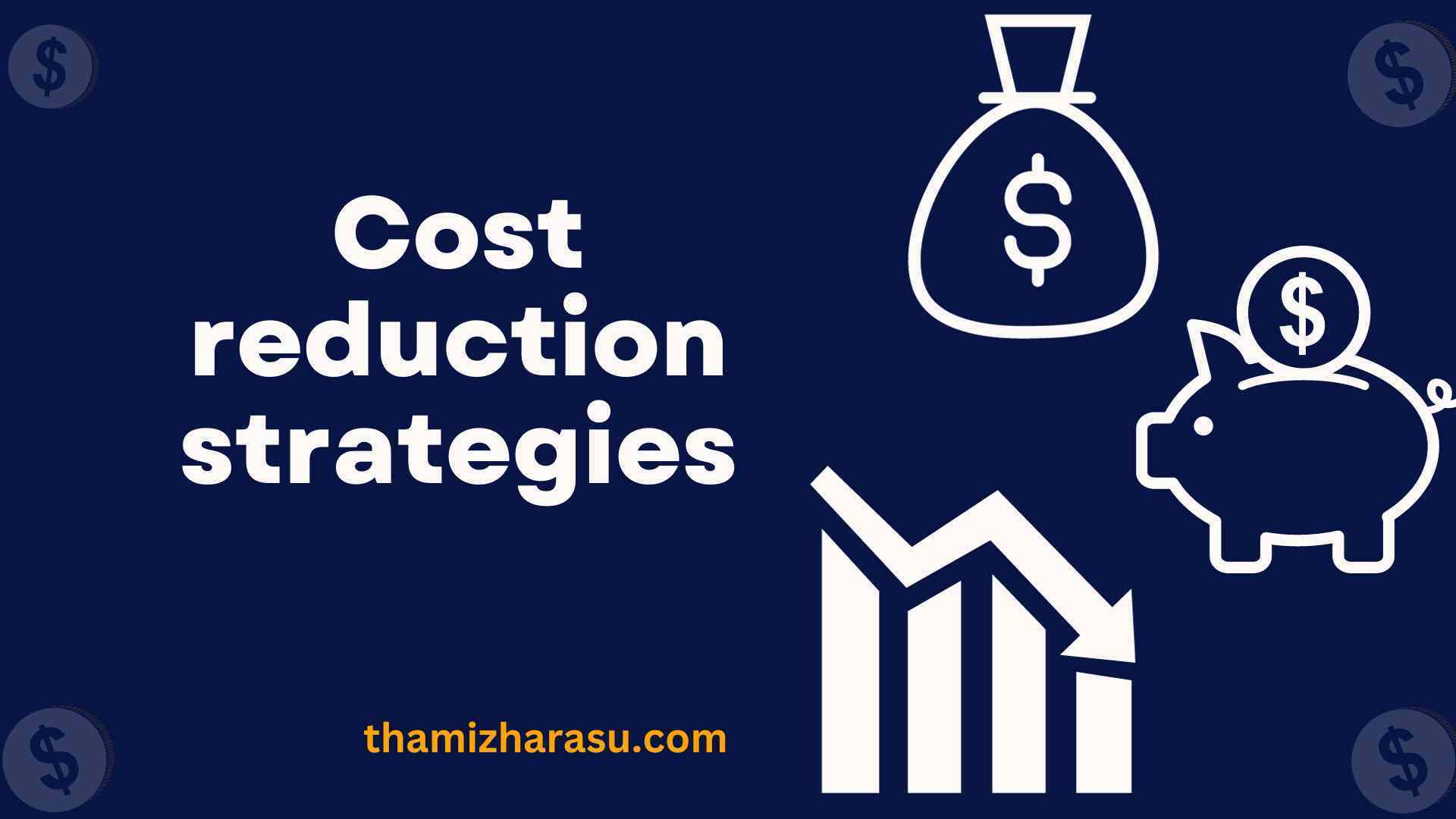 Cost reduction strategies