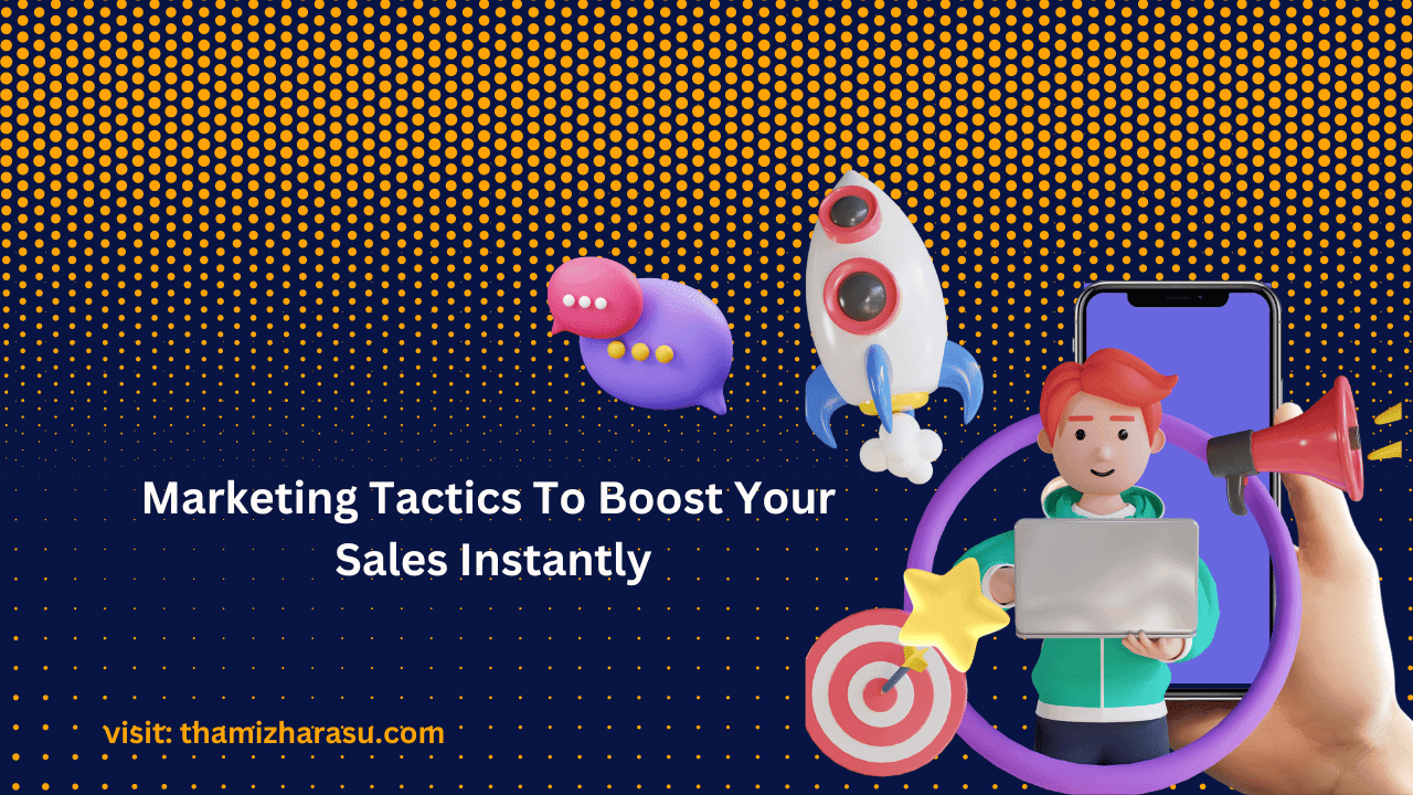 Marketing Tactics To Boost Your Sales Instantly
