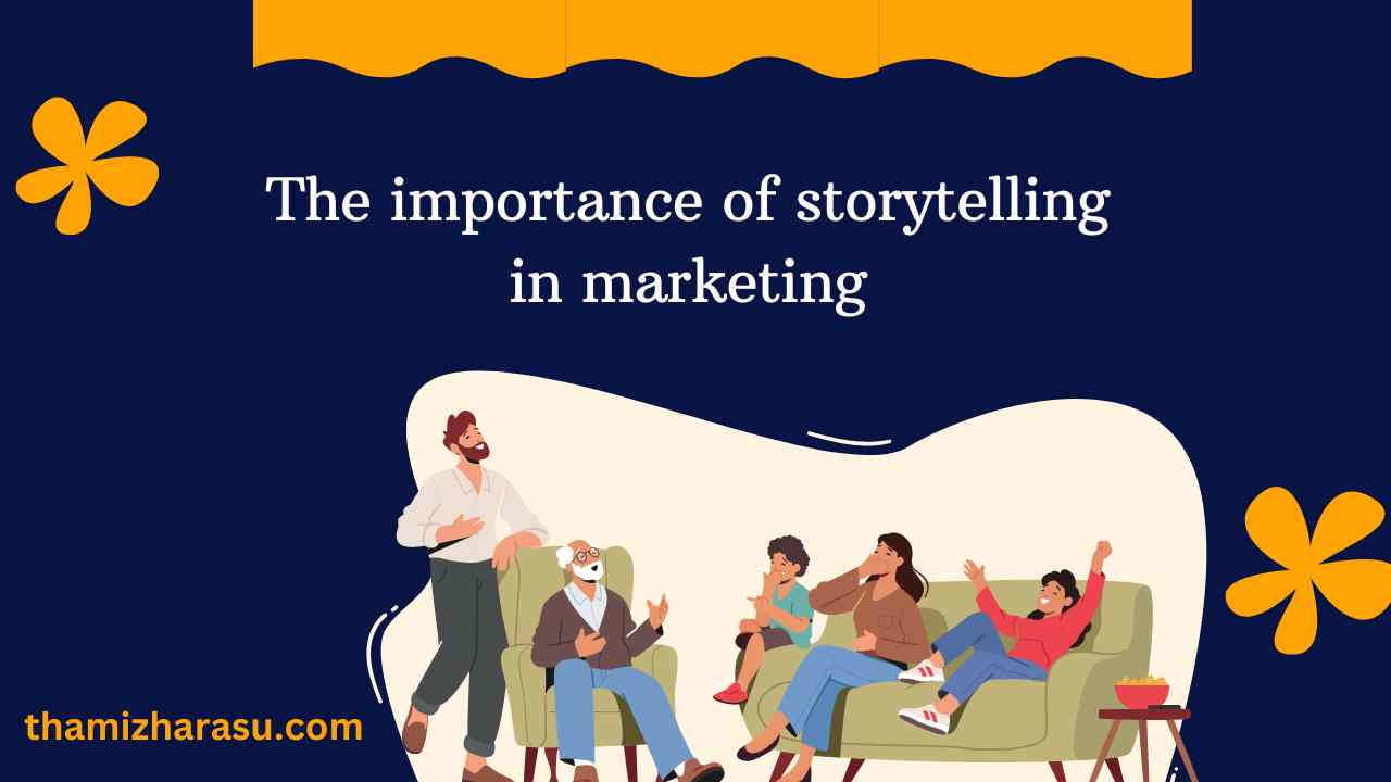 The importance of storytelling in marketing